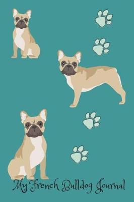 My French Bulldog Journal: Cute Dog Breed Journal Wide Ruled Lined Paper
