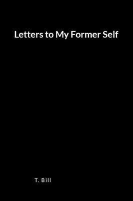 Letters to My Former Self: A Blank Lined Writing Journal and Memoir for Relapse Prevention and Recovery