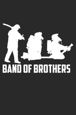Band of Brothers: Funny Firefighter Journal Notebook Firefighting Gift (6 X 9)