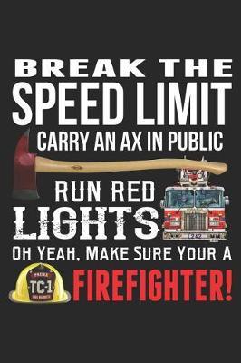 Make Sure Your a Firefighter: Funny Firefighter Journal Notebook Firefighting Gift (6 X 9)