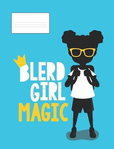 Blerd Girl Magic: Composition Book Blerd Gurls African American Nerd Notebook 3 Blerd Universe Black Nerd Girl Notebooks