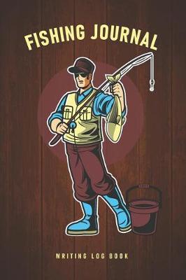 Fishing Journal: Let's Go Fishing Writing Log Book Fishing Diary