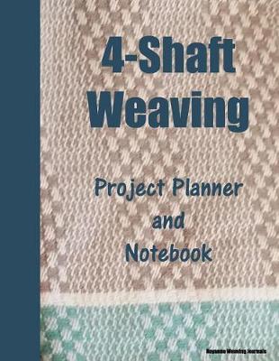 4-Shaft Weaving Project Planner and Notebook: Friendship Towel Cover - 25 Handwoven Projects Created on Your Loom. Large 8.5 X 11 Book.