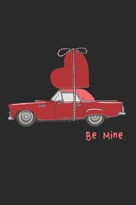 Be Mine Journal: Blank Lined Journal 180 Pages 6x9 for Writing, Journaling, Diary, Doodling, Bullet Journal, Recording, Tracking