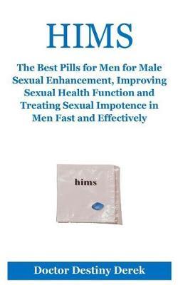 Hims: The Best Pills for Men for Male Sexual Enhancement, Improving Sexual Health Function and Treating Sexual Impotence in Men Fast and Effectively