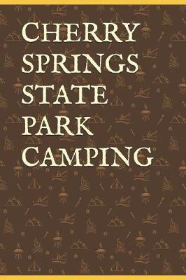 Cherry Springs State Park Camping: Blank Lined Journal for Pennsylvania Camping, Hiking, Fishing, Hunting, Kayaking, and All Other Outdoor Activities