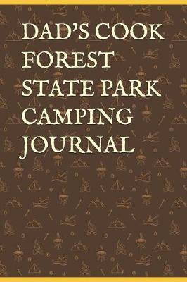 Dad's Cook Forest State Park Camping Journal: Blank Lined Journal for Pennsylvania Camping, Hiking, Fishing, Hunting, Kayaking, and All Other Outdoor Activities