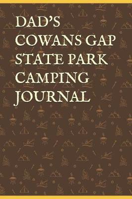 Dad's Cowans Gap State Park Camping Journal: Blank Lined Journal for Pennsylvania Camping, Hiking, Fishing, Hunting, Kayaking, and All Other Outdoor Activities