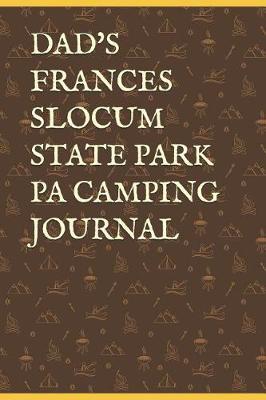 Dad's Frances Slocum State Park Pa Camping Journal: Blank Lined Journal for Pennsylvania Camping, Hiking, Fishing, Hunting, Kayaking, and All Other Outdoor Activities