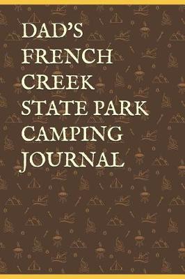 Dad's French Creek State Park Camping Journal: Blank Lined Journal for Pennsylvania Camping, Hiking, Fishing, Hunting, Kayaking, and All Other Outdoor Activities