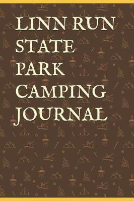 Linn Run State Park Camping Journal: Blank Lined Journal for Pennsylvania Camping, Hiking, Fishing, Hunting, Kayaking, and All Other Outdoor Activities