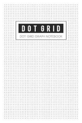Dot Grid: Graph Paper a Dotted Matrix and Sketch Book for Design Calligraphy