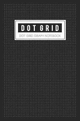Dot Grid: Graph Paper a Dotted Matrix and Sketch Book for Design Calligraphy