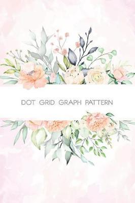 Dot Grid Graph Pattern: Paper Journal a Dotted Matrix and Sketch Book for Design Calligraphy