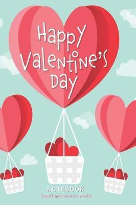 Happy Valentine's Day Notebook: Beautiful Quotes about Love Included