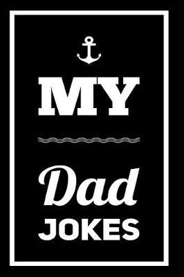 My Dad Jokes: 110-Page Blank Lined Journal Father's Day Gag Gift Idea