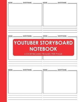 Youtuber Storyboard Notebook: Blank Video Storyboard Template Sketchbook for Youtubers and Vloggers (Youtube Planning)