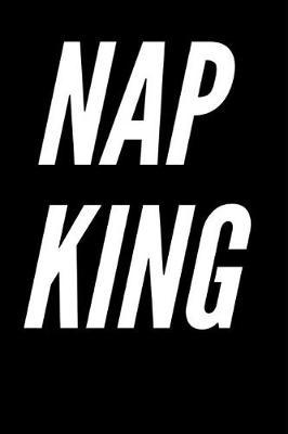 Nap King: 110-Page Blank Lined Journal Dad Father's Day Gag Gift Idea