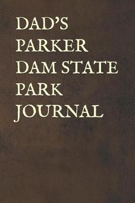 Dad's Parker Dam State Park Journal: Blank Lined Journal for Pennsylvania Camping, Hiking, Fishing, Hunting, Kayaking, and All Other Outdoor Activities