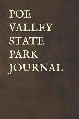 Poe Valley State Park Journal: Blank Lined Journal for Pennsylvania Camping, Hiking, Fishing, Hunting, Kayaking, and All Other Outdoor Activities