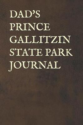 Dad's Prince Gallitzin State Park Journal: Blank Lined Journal for Pennsylvania Camping, Hiking, Fishing, Hunting, Kayaking, and All Other Outdoor Activities
