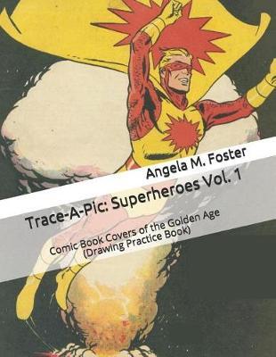 Trace-A-Pic: Superheroes Vol. 1: Comic Book Covers of the Golden Age (Drawing Practice Book)