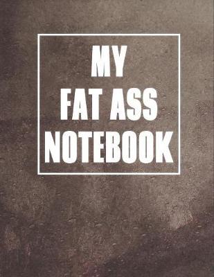 My Fat Ass Notebook: 8.5  X 11  500 Page Blank Notebook - Matte Cover Finish Blank Notebook, Journal or Diary - Wet Brown Watercolor