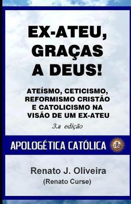 Ex-Ateu, Gracas a Deus!