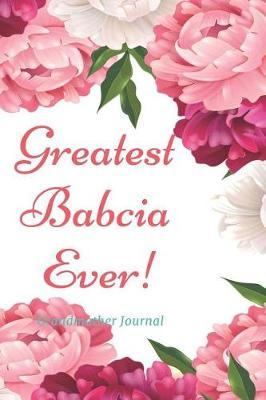 Greatest Babcia Ever! Grandmother Journal