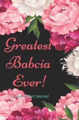 Greatest Babcia Ever! Grandmother Journal