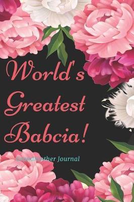 World's Greatest Babcia! Grandmother Journal