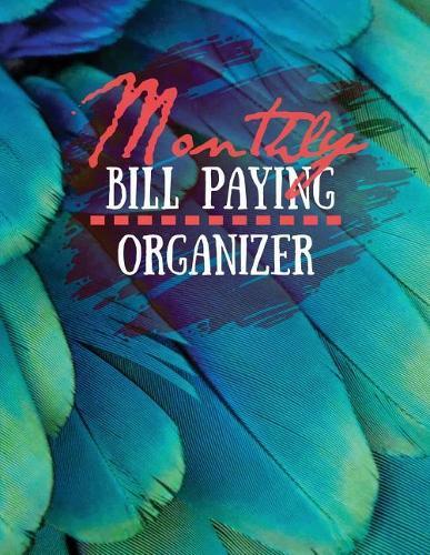 Monthly Bill Paying Organizer: Never Suffer from Monthly Bill Paying Organizer Again
