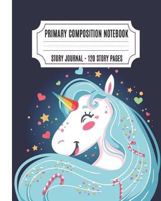 Primary Composition Notebook: Story Paper Journal Picture Space and Dashed Midline School Exercise Book (Kindergarten Notebook)