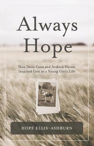 Always Hope: How dairy cows and Arabian horses inspired grit in a young girl's life