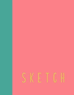 Sketch: Large 8 1/2 x 11 Sketchbook with 119 One Word Prompts to Ignite Your Creativity