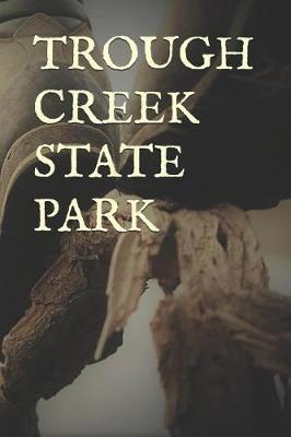 Trough Creek State Park: Blank Lined Journal for Pennsylvania Camping, Hiking, Fishing, Hunting, Kayaking, and All Other Outdoor Activities