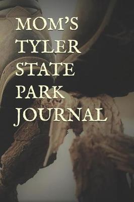 Mom's Tyler State Park Journal: Blank Lined Journal for Pennsylvania Camping, Hiking, Fishing, Hunting, Kayaking, and All Other Outdoor Activities
