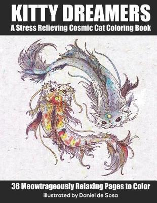 Kitty Dreamers: A Stress Relieving Cosmic Cat Coloring Book