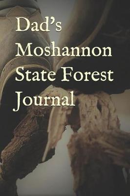 Dad's Moshannon State Forest Journal: Blank Lined Journal for Pennsylvania Camping, Hiking, Fishing, Hunting, Kayaking, and All Other Outdoor Activities