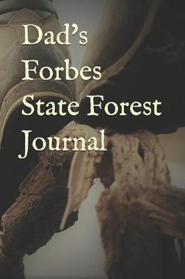 Dad's Forbes State Forest Journal: Blank Lined Journal for Pennsylvania Camping, Hiking, Fishing, Hunting, Kayaking, and All Other Outdoor Activities
