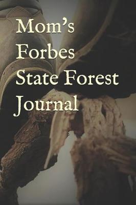 Mom's Forbes State Forest Journal: Blank Lined Journal for Pennsylvania Camping, Hiking, Fishing, Hunting, Kayaking, and All Other Outdoor Activities