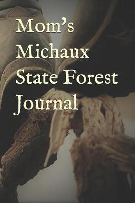 Mom's Michaux State Forest Journal: Blank Lined Journal for Pennsylvania Camping, Hiking, Fishing, Hunting, Kayaking, and All Other Outdoor Activities