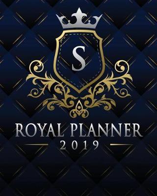 Royal Planner 2019: Monogram Letter S