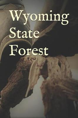 Wyoming State Forest: Blank Lined Journal for Pennsylvania Camping, Hiking, Fishing, Hunting, Kayaking, and All Other Outdoor Activities