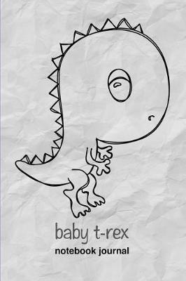 Baby T-Rex: Notebook Journal