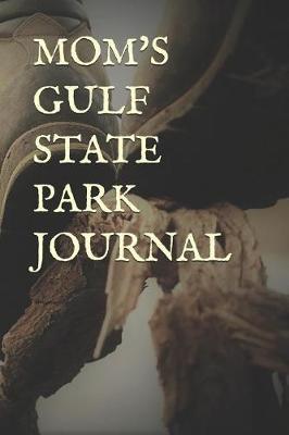 Mom's Gulf State Park Journal: Blank Lined Journal for Alabama Camping, Hiking, Fishing, Hunting, Kayaking, and All Other Outdoor Activities