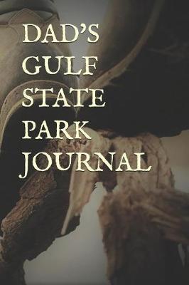 Dad's Gulf State Park Journal: Blank Lined Journal for Alabama Camping, Hiking, Fishing, Hunting, Kayaking, and All Other Outdoor Activities