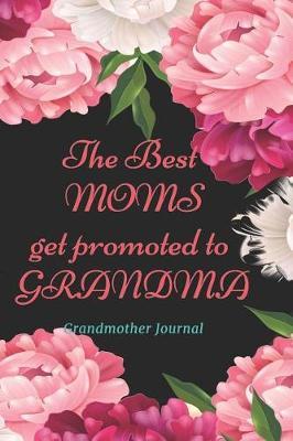 The Best Moms Get Promoted to Grandma - Grandmother Journal