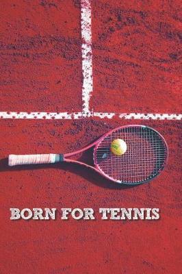 Born for Tennis: Lined Notebook Journal