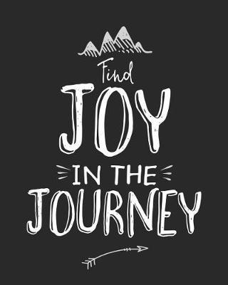 Find Joy in the Journey: Inspirational Quote Cover Notebook Blank Lined Journal to Write in Traveling Lovers